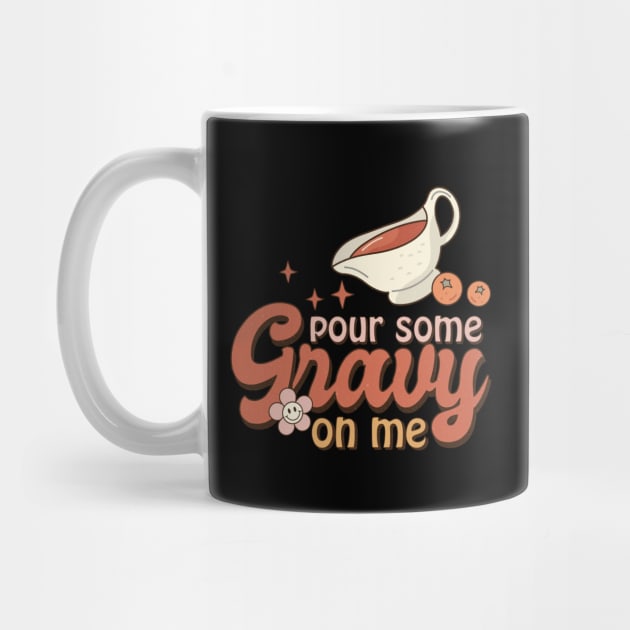 Retro Pour Some Gravy On Me Thanksgiving Design by Teewyld